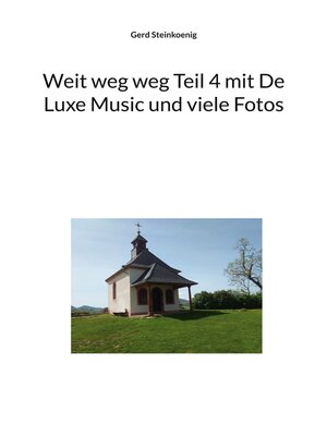 cover image of Weit weg weg Teil 4 mit De Luxe Music und viele Fotos